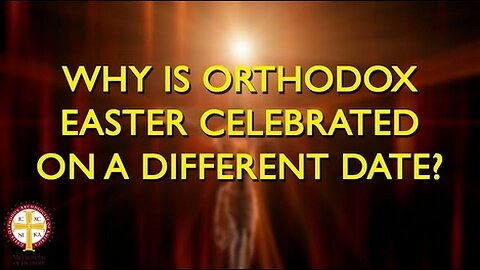 Why is Orthodox Easter Celebrated on a Different Date? [Orthodoxy Fact vs Fiction]