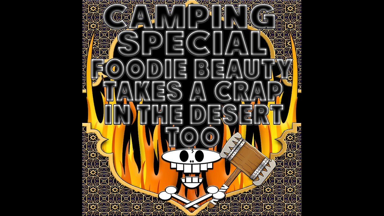 Haram of Convenience: Camping Special "Foodie Beauty Takes A Crap In The Desert Too"