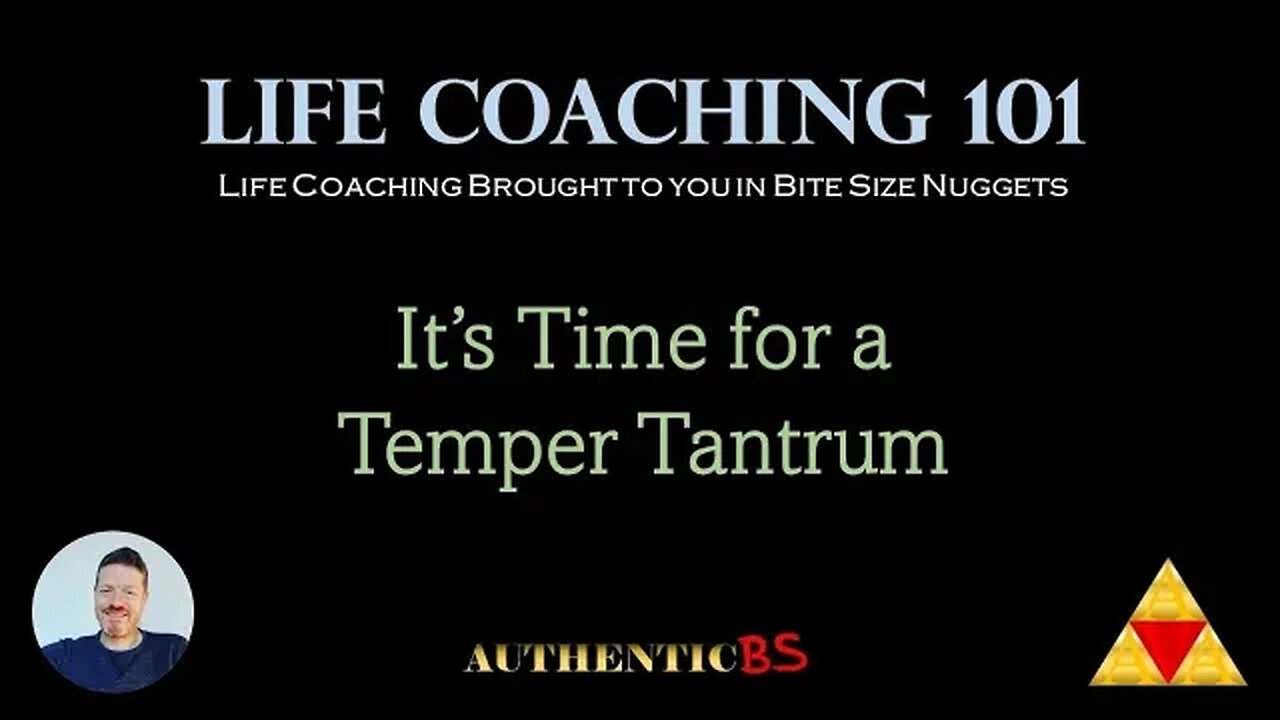 Life Coaching 101 - It's Time for a Temper Tantrum