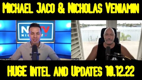 Michael Jaco & Nicholas Veniamin: HUGE Intel and Updates 10.12.22