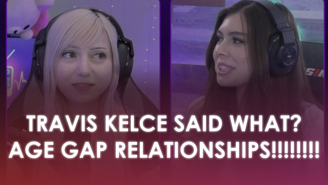 48 YEAR AGE GAP??? TRAVIS KELCE YIKES - Pop Culture Crisis - TimCastMedia