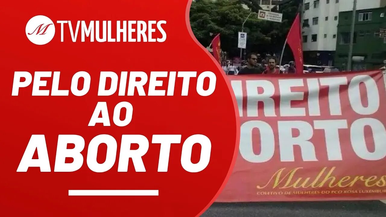 Pelo direito ao aborto - TV Mulheres nº 126 - 10/04/22