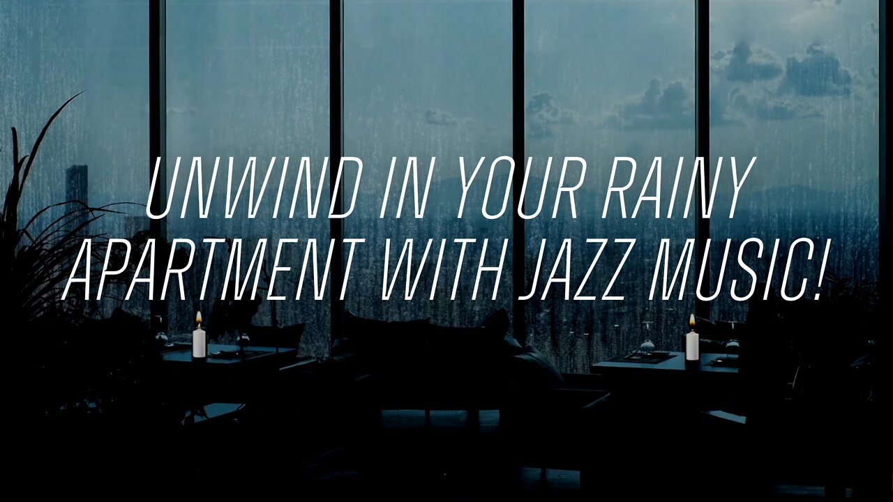 Unwind In Your Rainy Apartment with Jazz Music!