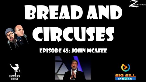 Bread & Circuses Episode 45: John McAfee