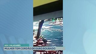 Gov. Valadares: mulher tem cordão de ouro roubado