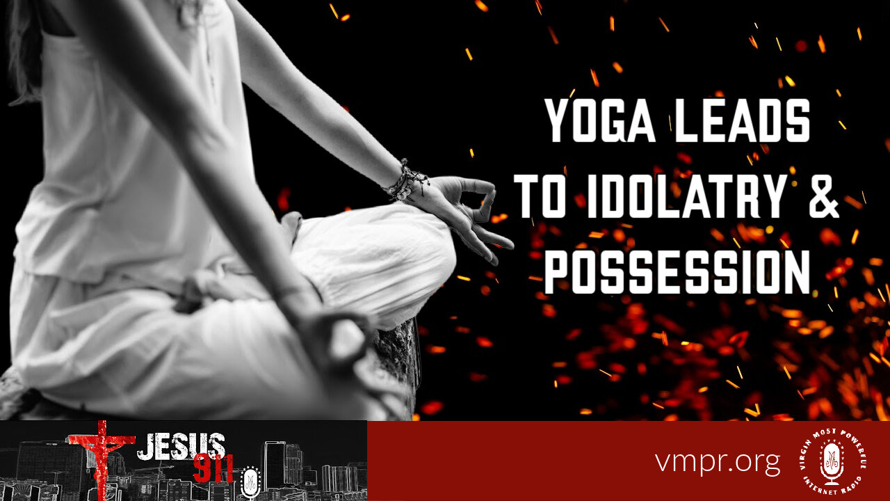 14 Oct 22, Jesus 911: Yoga Leads to Idolatry & Possession