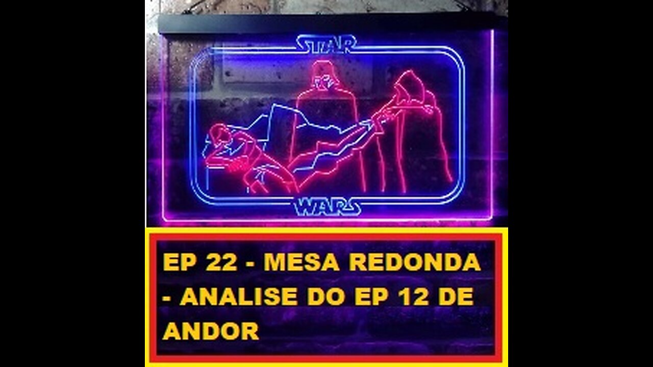 EP 22 - Mesa Redonda - Analise do EP 12 de ANDOR E DA SÉRIE COMO UM TODO