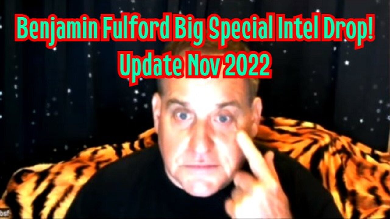 Benjamin Fulford Big Special Intel Drop! Update Nov 2022