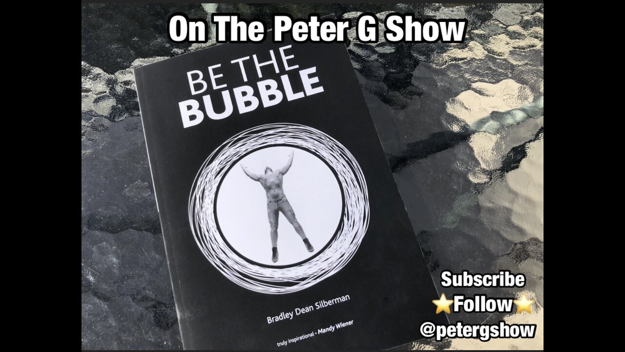 Author Bradley Dean Silberman, "Be The Bubble", On The Peter G Show. Aug 3rd, 2022. Show #173