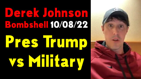 Derek Johnson Latest Intel 10-08-22 ~ Pres Trump - Military.