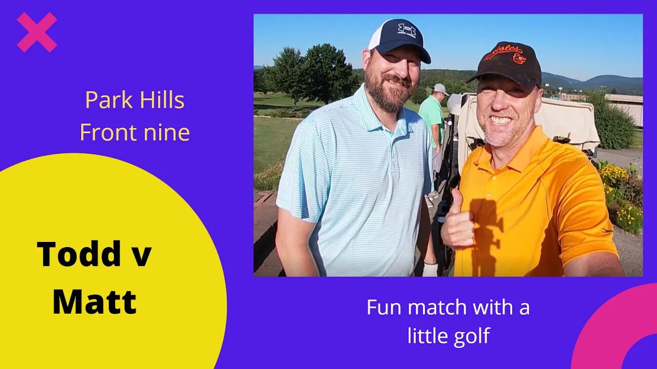 Fun times on the front nine. Todd v Matt Park Hills 6 30 front nine