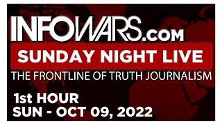 SUNDAY NIGHT LIVE [1 of 2] Sunday 10/9/22 • News, Calls, Reports & Analysis • Infowars