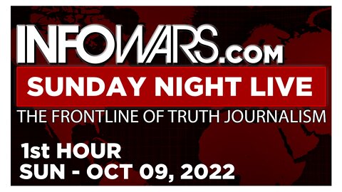 SUNDAY NIGHT LIVE [1 of 2] Sunday 10/9/22 • News, Calls, Reports & Analysis • Infowars