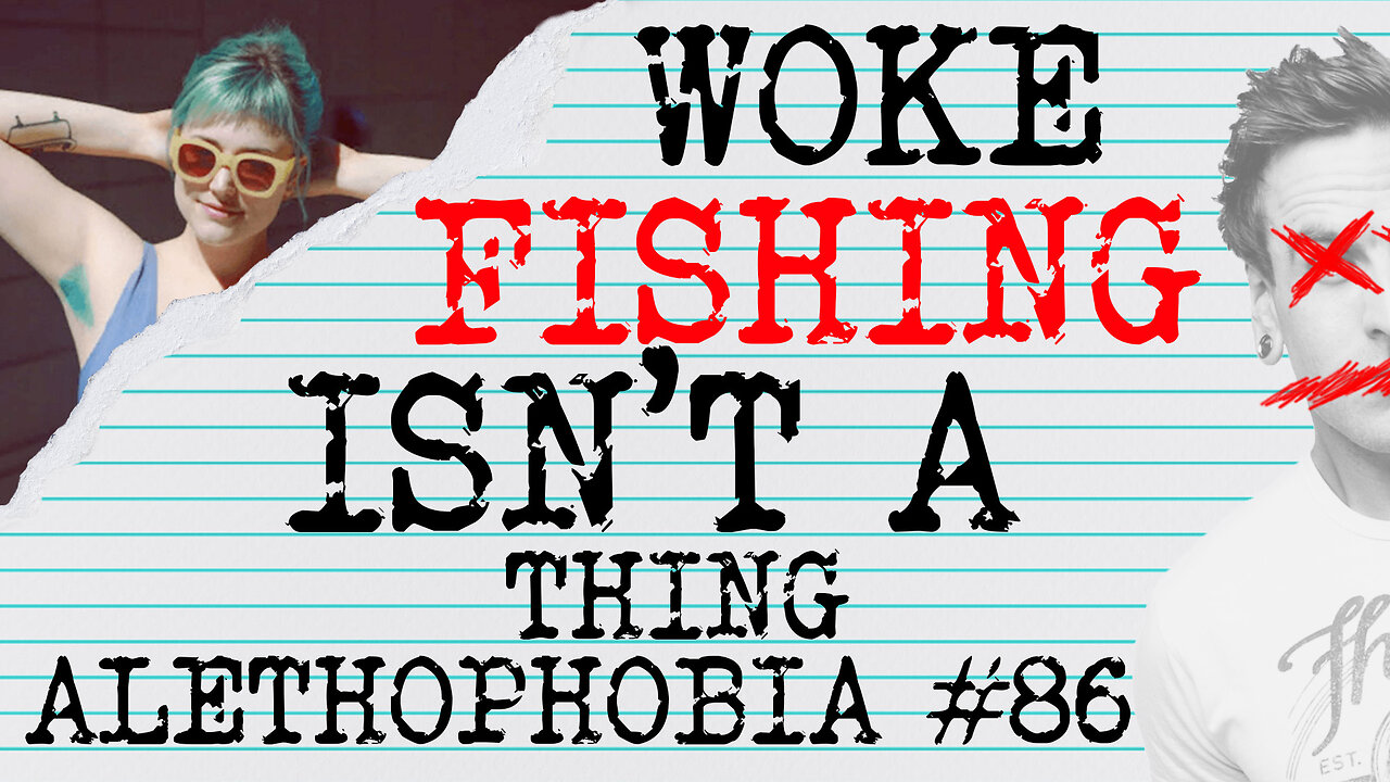 THE IMAGINARY CRIME OF "WOKE FISHING"