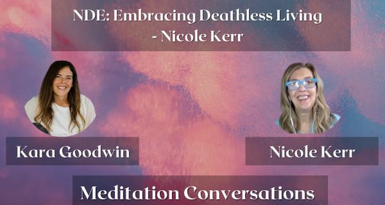 NDE: Embracing Deathless Living - Nicole Kerr