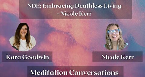 NDE: Embracing Deathless Living - Nicole Kerr