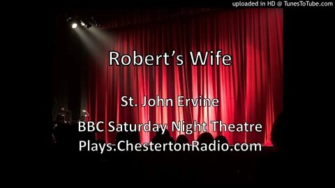 Robert's Wife - St. John Ervine - BBC Saturday Night Theatre