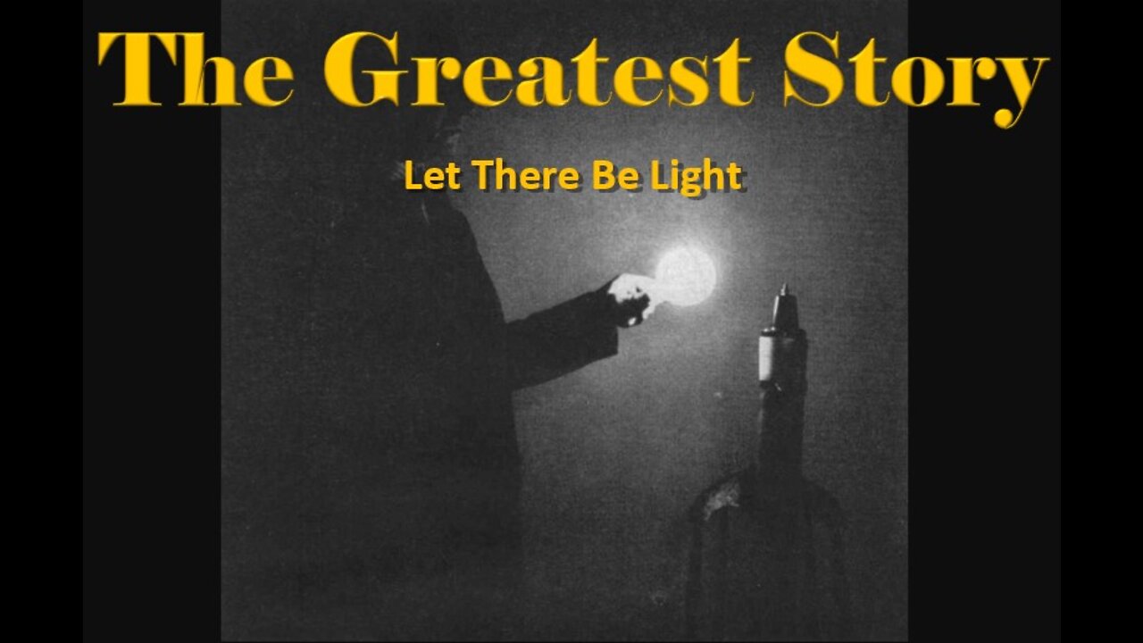 THE GREATEST STORY - Part 36 - Let There Be Light