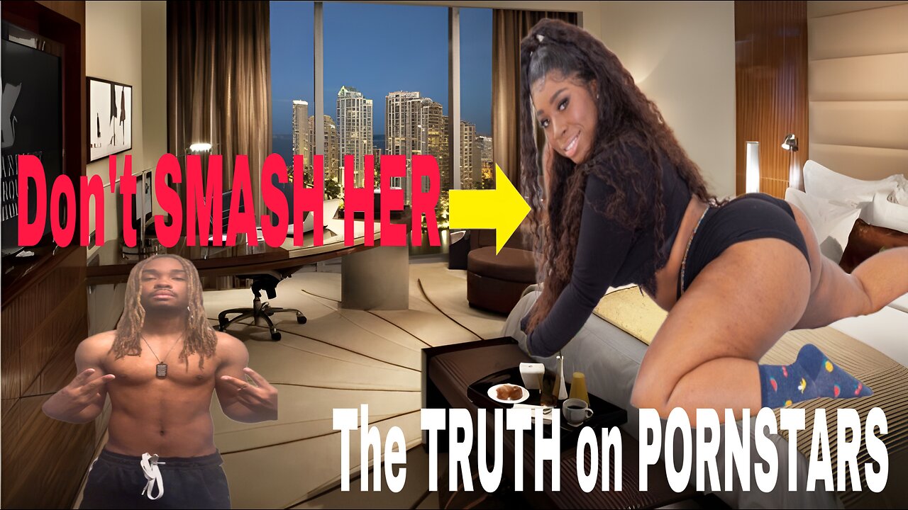 Don’t have SEX with a PORNSTAR (the TRUTH)