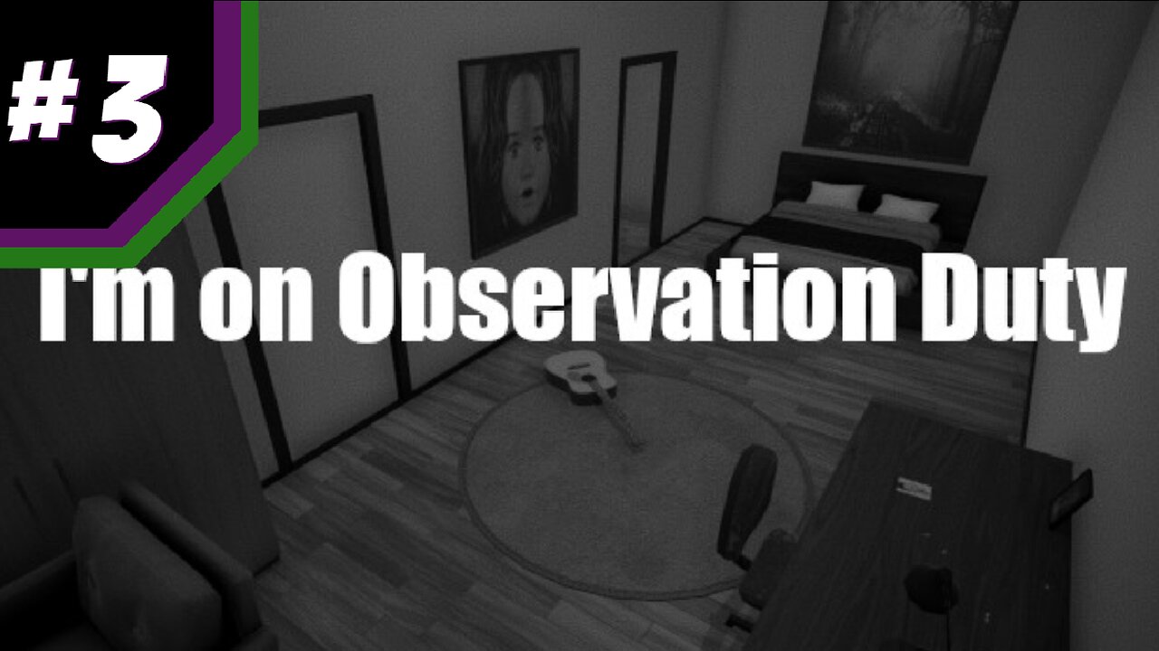 We play I'm on observation Duty - part 3 -