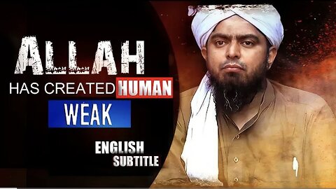 Allah Has Created Human Weak (ENGLISH SUBTITLE) - ENGINEER MUHAMMAD ALI MIRZA