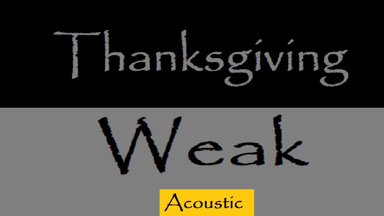 Thanksgiving Weak Acoustic version