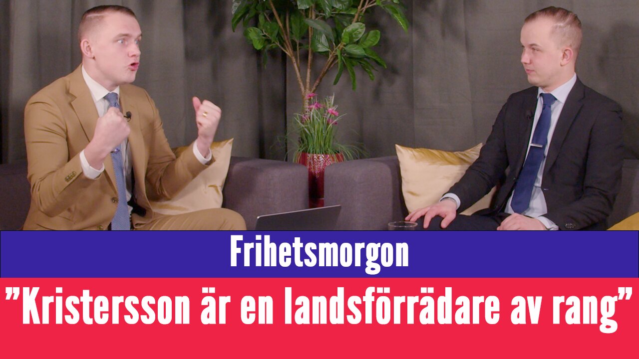 Frihetsmorgon - "Kristersson är en landsförrädare av rang - kan nu tvingas avgå"