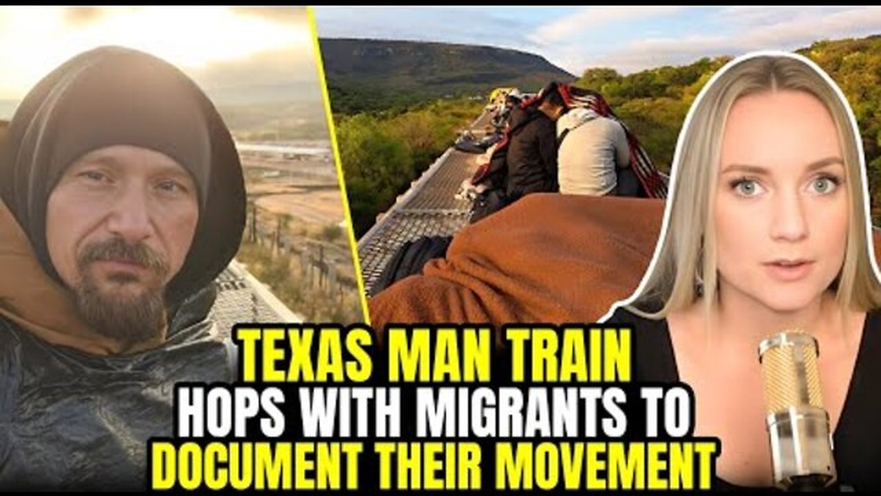 TEXAS MAN TRAIN-HOPS WITH MIGRANTS TO SHOW MOVEMENT INTO U.S.