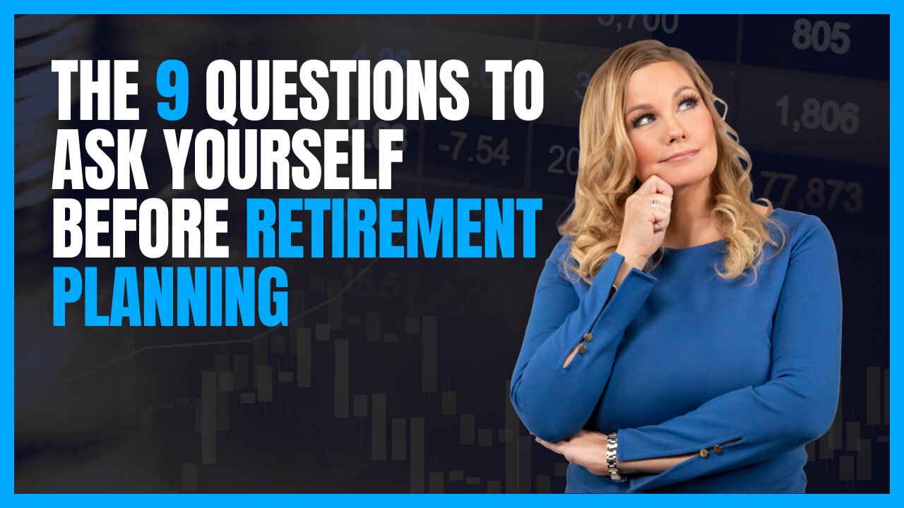 The 9 Questions to Ask Yourself Before Retirement Planning