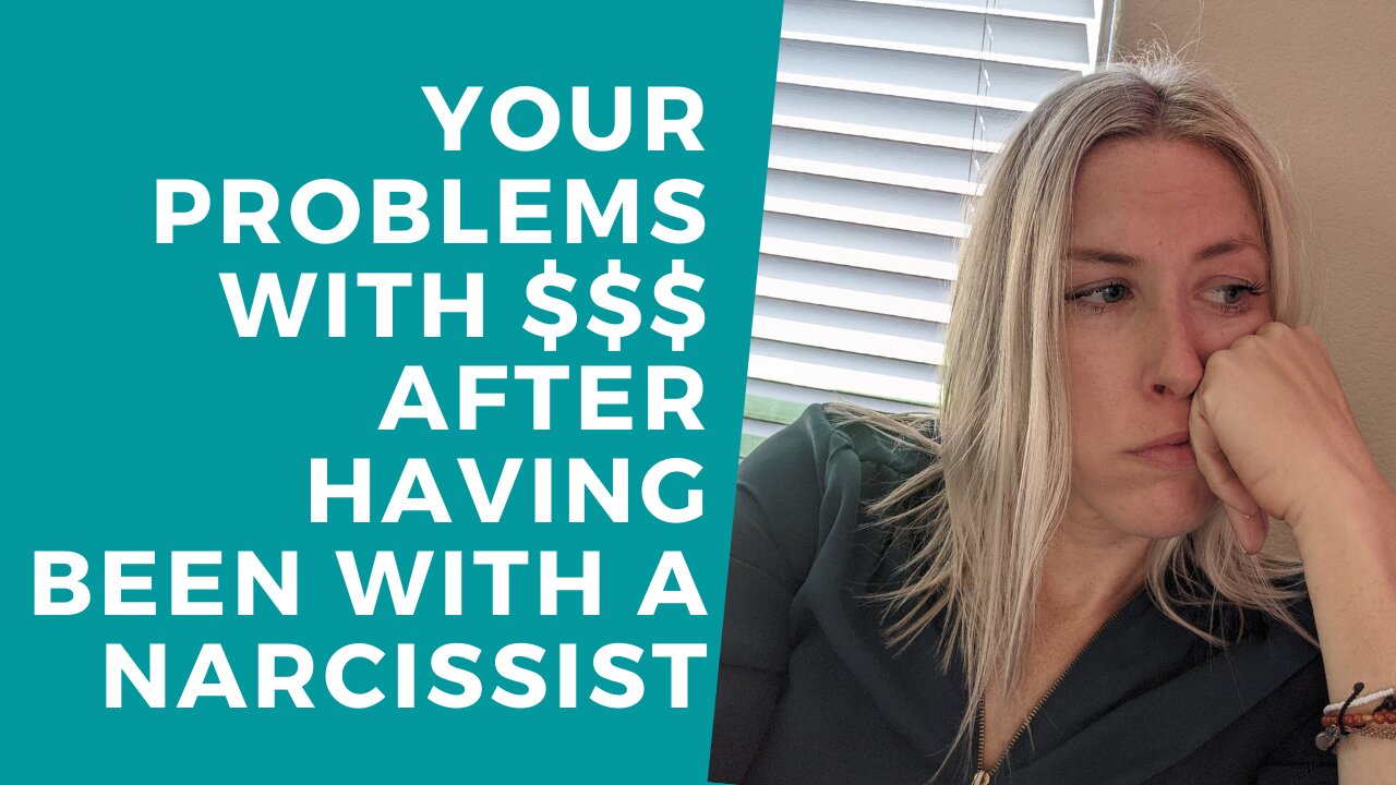 Your Problem with MONEY after having been with a Narcissist [What’s the DEAL!]