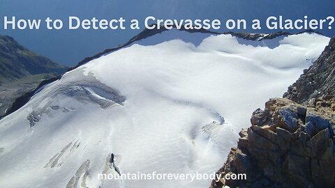 How to Detect a Crevasse on a Glacier?