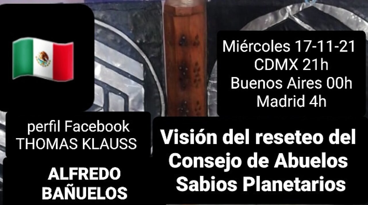 Vision del reseteo del Consejo de abuelos sabios planetarios // Alfredo Bañuelos (17-11-21)
