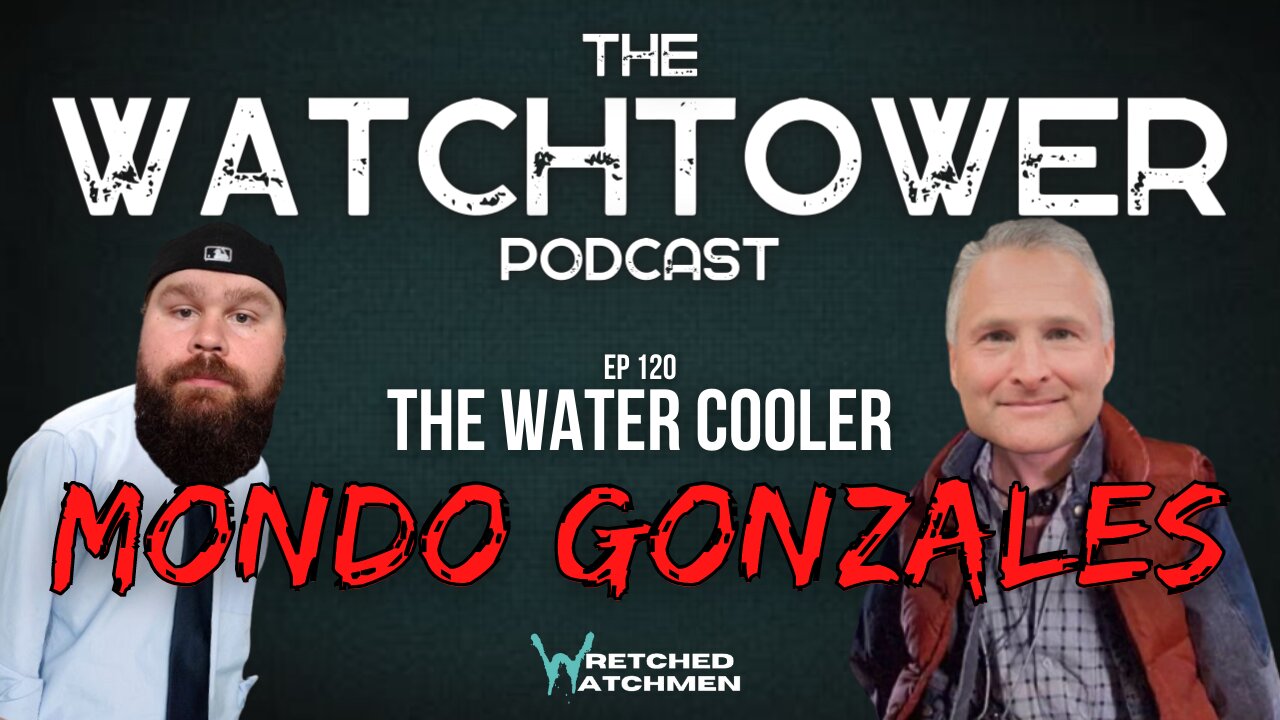 The Watchtower 7/11/23: The Water Cooler with Mondo Gonzales