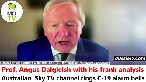 Australian Sky TV channel rings C-19 alarm bells - Prof. Angus Dalgleish with his frank analysis