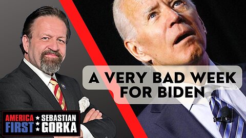 A very bad week for Biden. Sebastian Gorka on AMERICA First