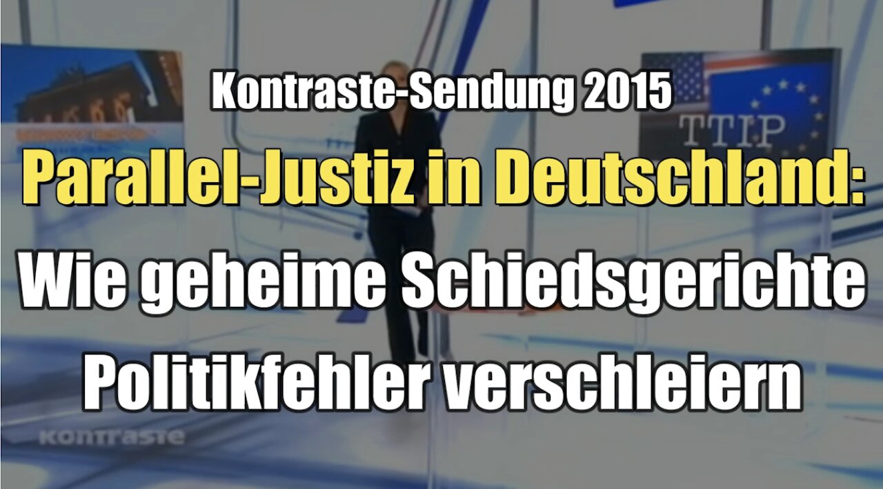 Parallel-Justiz in Deutschland: Wie geheime Schiedsgerichte Politikfehler verschleiern (Kontraste I 09.07.2015)