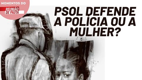 Segundo o PSOL, a polícia pode resolver o problema da violência contra a mulher | Momentos