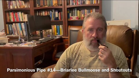 Parsimonious Pipe #14—Briarlee Bullmoose and Shoutouts