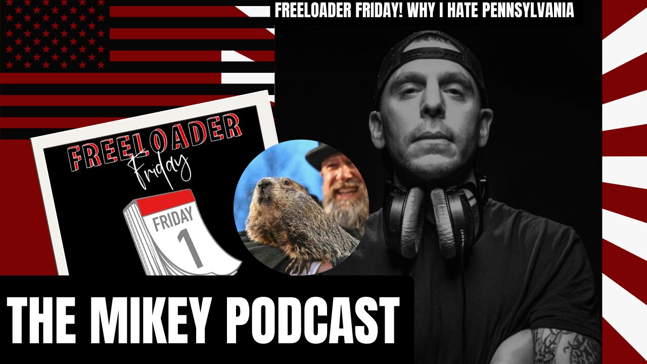 Freeloader Friday! Why I Hate Pennsylvania Ep 234