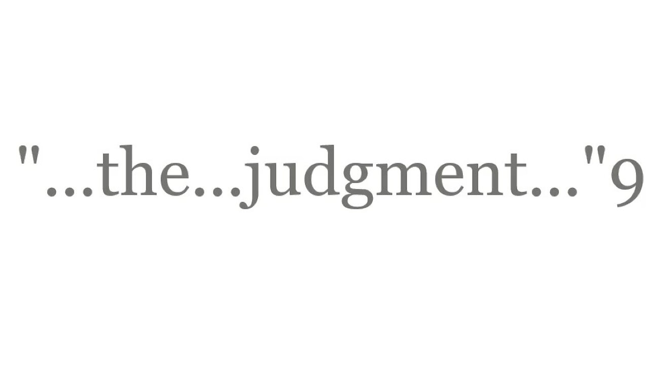 "...and after that the [certain] judgment..."9--The Good News 2