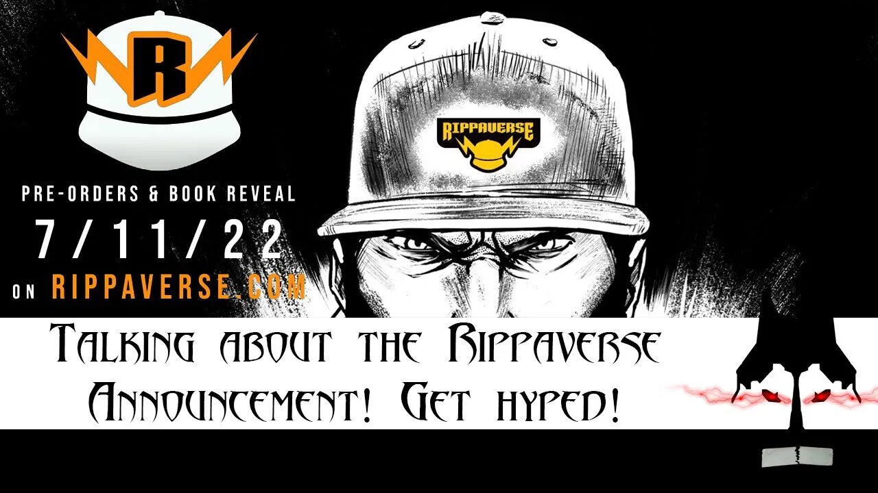 Talking about the Rippaverse Announcement! Pre-orders coming 7/11/22! Get hyped!