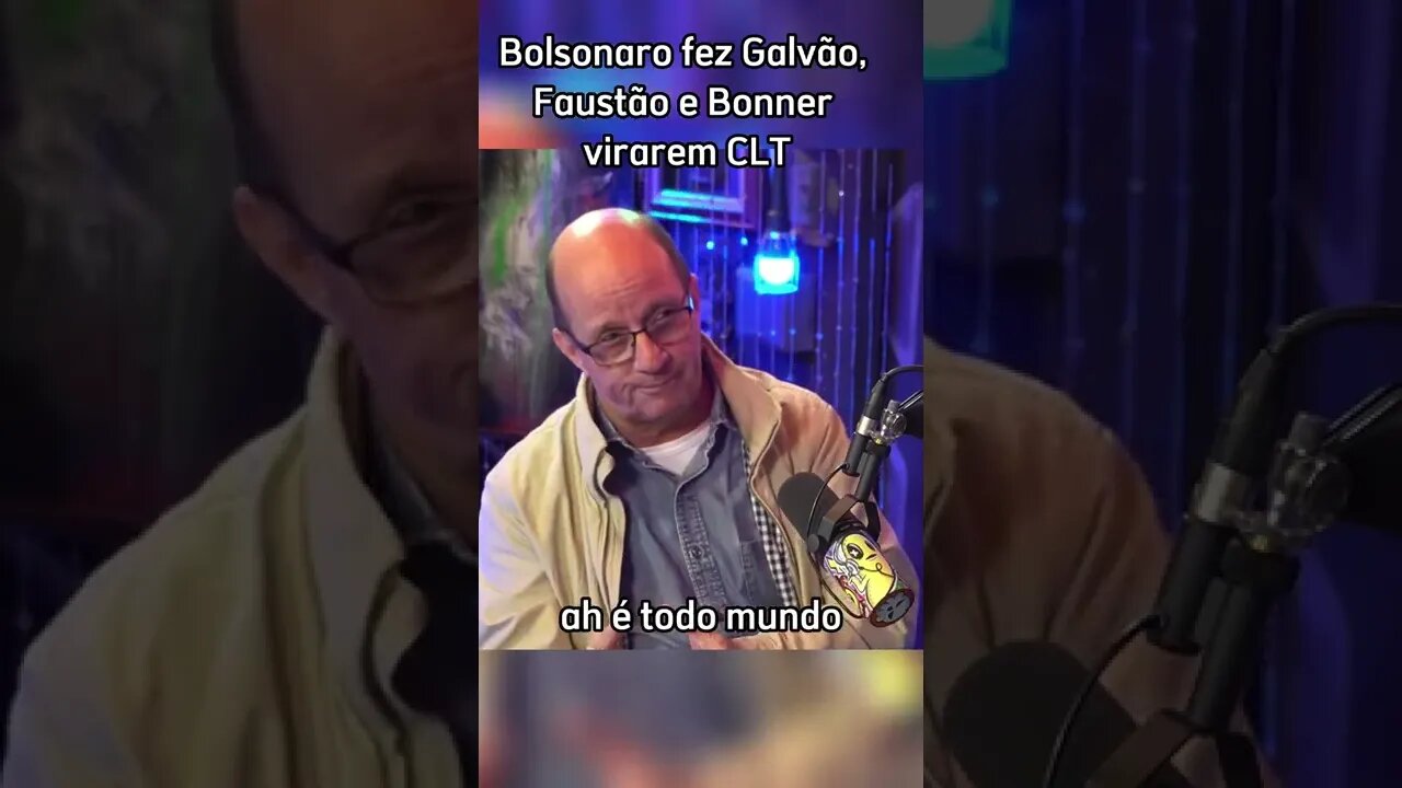 Bolsonaro fez Faustão, Galvão e Bonner virar CLT