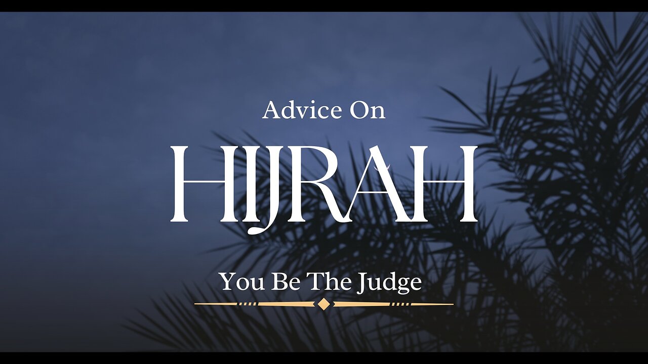 Advice On Hijrah | You Be The Judge | Shaykh Ahmad Musa Jibril (حفظه الله)