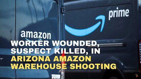 Worker Wounded, Suspect Killed, In Arizona Amazon Warehouse Shooting