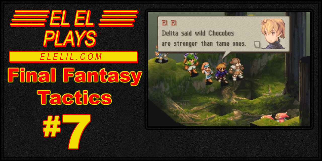 El El Plays Final Fantasy Tactics Episode 7: It's a Dry Heat