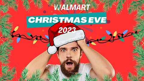 Walmart Christmas Eve 2023