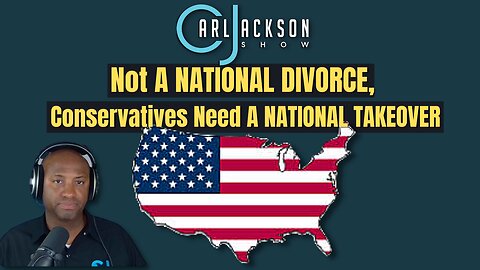 Not A NATIONAL DIVORCE, Conservatives Need A NATIONAL TAKEOVER