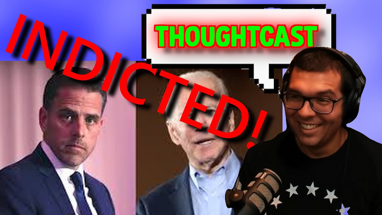 HUNTER BIDEN INDICTED!!! What does this mean? THOUGHTCAST