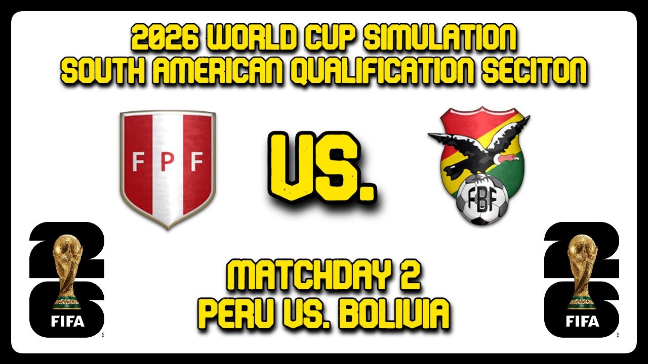 Peru vs. Bolivia | FIFA World Cup 2026 Sim | CONMEBOL Qualifying Section | FM24