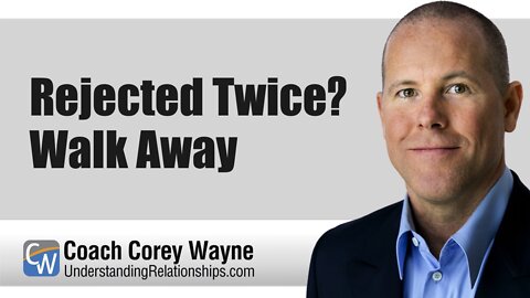 Rejected Twice? Walk Away